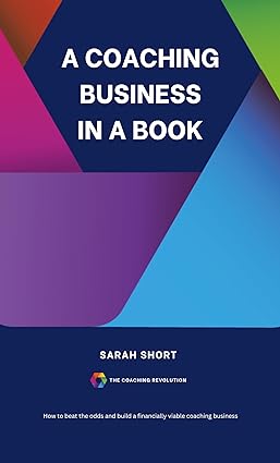 A Coaching Business In A Book: How to beat the odds and create a financially viable coaching business - second edition - Epub + Converted Pdf